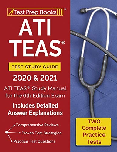9781628459166: ATI TEAS Test Study Guide 2020 and 2021: ATI TEAS Study Manual with 2 Complete Practice Tests for the 6th Edition Exam [Includes Detailed Answer Explanations]