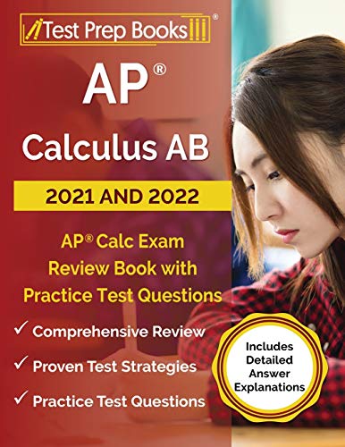 Stock image for AP Calculus AB 2021 and 2022: AP Calc Exam Review Book with Practice Test Questions [Includes Detailed Answer Explanations] for sale by SecondSale