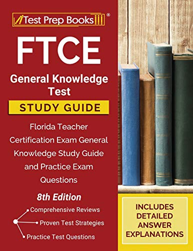 9781628459722: FTCE General Knowledge Test Study Guide: Florida Teacher Certification Exam General Knowledge Study Guide and Practice Exam Questions [8th Edition]