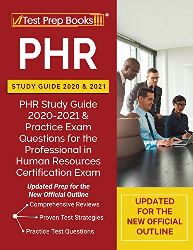 Beispielbild fr PHR Study Guide 2020 and 2021: PHR Study Guide 2020-2021 and Practice Exam Questions for the Professional in Human Resources Certification Exam [Updated Prep for the New Official Outline] zum Verkauf von SecondSale