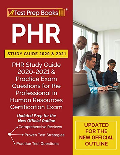 Stock image for PHR Study Guide 2020 and 2021: PHR Study Guide 2020-2021 and Practice Exam Questions for the Professional in Human Resources Certification Exam [Updated Prep for the New Official Outline] for sale by SecondSale