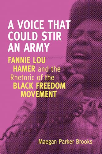9781628460049: A Voice That Could Stir an Army: Fannie Lou Hamer and the Rhetoric of the Black Freedom Movement (Race, Rhetoric, and Media Series)