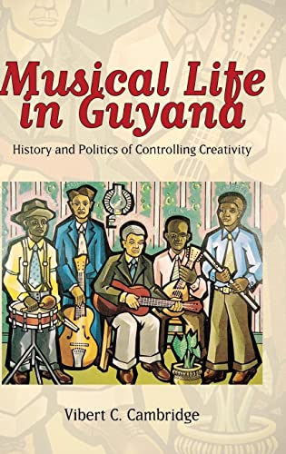 9781628460117: Musical Life in Guyana: History and Politics of Controlling Creativity