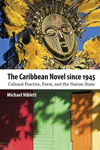 Stock image for The Caribbean Novel since 1945: Cultural Practice, Form, and the Nation-State (Caribbean Studies Series) for sale by Lucky's Textbooks