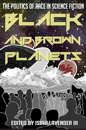 Imagen de archivo de Black and Brown Planets: The Politics of Race in Science Fiction a la venta por Midtown Scholar Bookstore