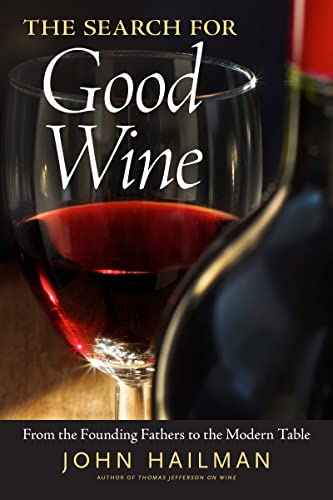 Imagen de archivo de The Search for Good Wine : From the Founding Fathers to the Modern Table a la venta por Better World Books: West