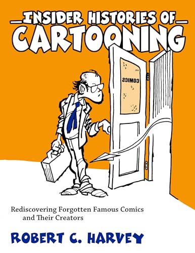 9781628461428: Insider Histories of Cartooning: Rediscovering Forgotten Famous Comics and Their Creators