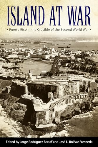 Stock image for Island at War : Puerto Rico in the Crucible of the Second World War for sale by Better World Books