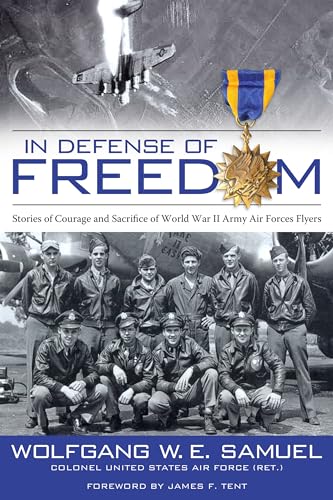 Stock image for In Defense Of Freedom: Stories Of Courage And Sacrifice Of World War II Army Air Forces Flyers for sale by Twinwillow Books