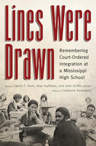 Imagen de archivo de Lines Were Drawn: Remembering Court-Ordered Integration at a Mississippi High School a la venta por Midtown Scholar Bookstore