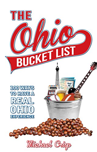 9781628475456: The Ohio Bucket List: 100 Ways to Have a Real Ohio