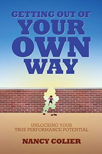 Imagen de archivo de Getting Out of Your Own Way: Unlocking Your True Performance Potential a la venta por ThriftBooks-Dallas