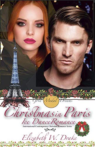 Stock image for Christmas In Paris - Ice Dance Romance: Gold Medal Dreams - International Contemporary Christian Romance Series for sale by Revaluation Books