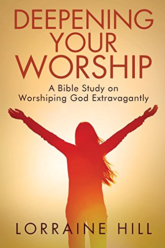 Stock image for Deepening Your Worship: A Bible Study on Worshiping God Extravagantly for sale by HPB-Emerald