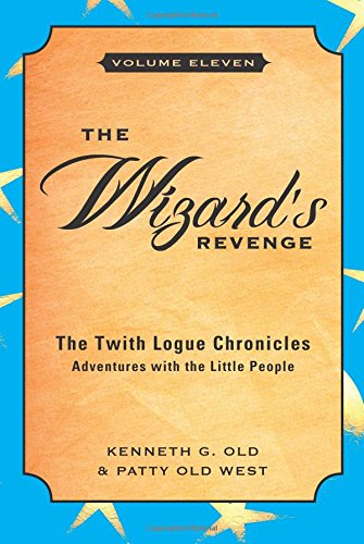 9781628542295: The Wizard's Revenge (The Twith Logue Chronicles Adventures With the Little People)