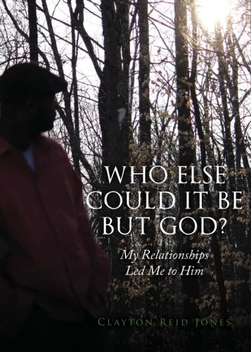 Imagen de archivo de Who Else Could It Be but God? : My Relationships Led Me to Him a la venta por Better World Books