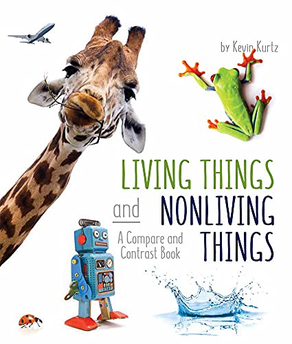 Beispielbild fr Living Things and Nonliving Things : A Compare and Contrast Book zum Verkauf von Better World Books