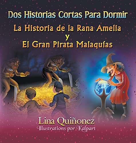 Beispielbild fr Dos Historias Cortas Para Dormir La Historia de la Rana Amelia y El Gran Pirata Malaquas Spanish Edition zum Verkauf von PBShop.store US