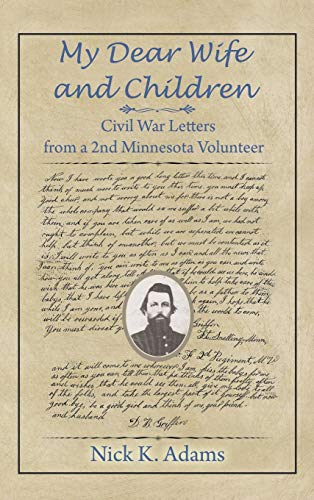 Beispielbild fr My Dear Wife and Children : Civil War Letters from a 2nd Minnesota Volunteer zum Verkauf von Better World Books