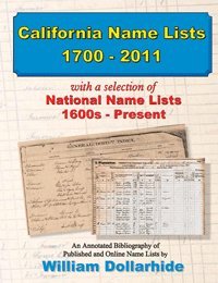 9781628590043: California Name Lists, 1700–2011, with a selection of National Name Lists, 1600s – Present, an Annotated Bibliography of Published and Online Name Lists
