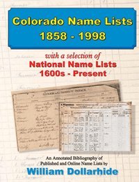 9781628590050: Colorado Name Lists, 1858–1998, with a selection of National Name Lists, 1600s – Present, an Annotated Bibliography of Published and Online Name Lists