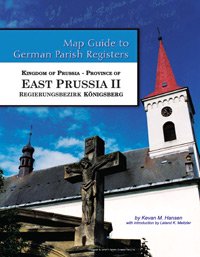 Stock image for Kingdom of Prussia - Province of East Prussia II - Regierungsbezirk Knigsberg (Map Guide to German Parish Registers, 47) for sale by GF Books, Inc.