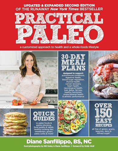 Imagen de archivo de Practical Paleo, 2nd Edition (Updated And Expanded): A Customized Approach to Health and a Whole-Foods Lifestyle a la venta por KuleliBooks