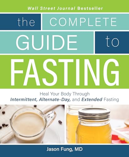 9781628600018: The Complete Guide to Fasting: Heal Your Body Through Intermittent, Alternate-Day, and Extended Fasting