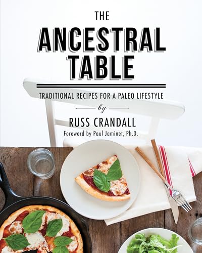 Stock image for The Ancestral Table: Traditional Recipes for a Paleo Lifestyle for sale by Orion Tech