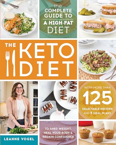 Stock image for The Keto Diet: The Complete Guide to a High-Fat Diet, with More Than 125 Delectable Recipes and 5 Meal Plans to Shed Weight, Heal Your Body, and Regain Confidence for sale by Your Online Bookstore