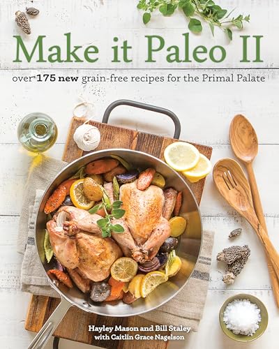 9781628600599: Make it Paleo II : Over 150 New Grain-Free Recipes for the Primal Palate: Over 175 New Grain-Free Recipes for the Primal Palate: 2