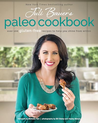 Stock image for Juli Bauer's Paleo Cookbook: Over 100 Gluten-Free Recipes to Help You Shine from Within for sale by Gulf Coast Books