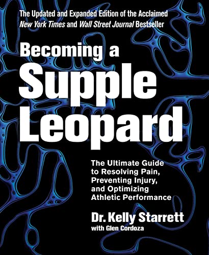 9781628600834: Becoming a Supple Leopard 2nd Edition: The Ultimate Guide to Resolving Pain, Preventing Injury, and Optimizing Athletic Performance
