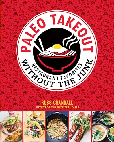 Stock image for Paleo Takeout : Restaurant Favorites Without the Junk for sale by Better World Books: West