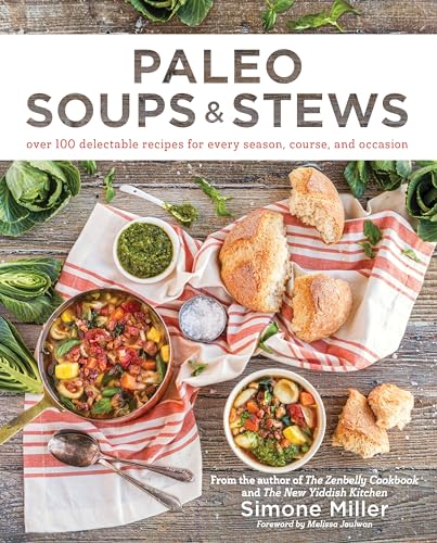 Beispielbild fr Paleo Soups & Stews: Over 100 Delectable Recipes for Every Season, Course, and Occasion zum Verkauf von Wonder Book