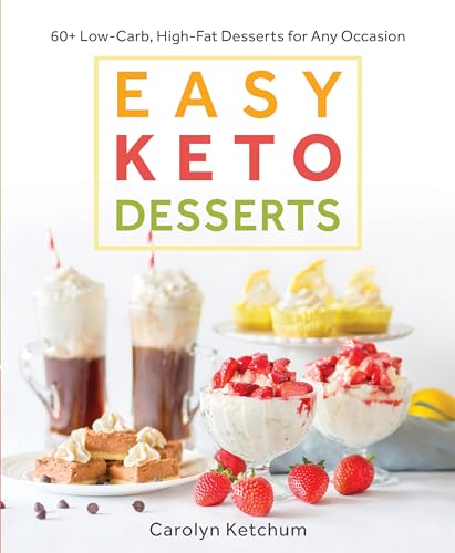Stock image for Easy Keto Desserts: 60+ Low-Carb High-Fat Desserts for Any Occasion for sale by OwlsBooks