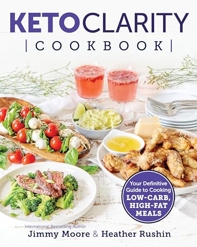 Stock image for Keto Clarity Cookbook: Your Definitive Guide to Cooking Low-Carb, High-Fat Meals for sale by SecondSale