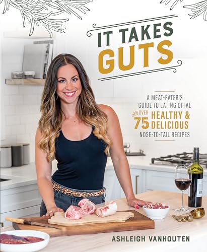 Beispielbild fr It Takes Guts: A Meat-Eater's Guide to Eating Offal with Over 75 Healthy and Delicious Nose-To-Tail Recipes: A Meat-Eater's Guide to Eating Offal with over 75 Delicious Nose-to-Tail Recipes zum Verkauf von WorldofBooks