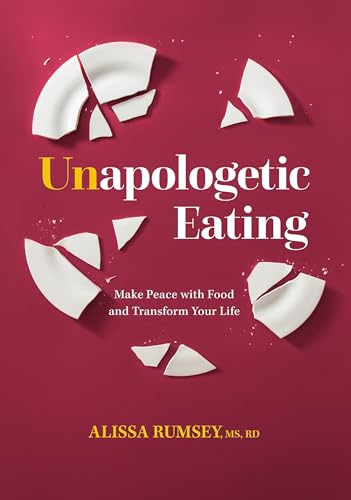 Beispielbild fr Unapologetic Eating: Make Peace with Food and Transform Your Life zum Verkauf von BooksRun