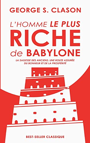 9781628614725: L'homme le plus riche de Babylone: La sagesse des anciens: une route assure du bonheur et de la prosprit (French Edition)
