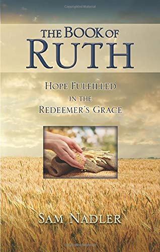 Stock image for The Book Of Ruth: Hope Fulfilled In The Redeemer's Grace By Sam Nadler for sale by SecondSale