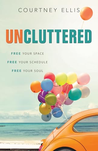 Beispielbild fr Uncluttered: Free Your Space, Free Your Schedule, Free Your Soul (Aspire Press) zum Verkauf von WorldofBooks