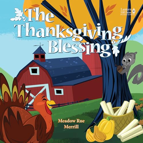 Beispielbild fr The Thanksgiving Blessing Hardcover Picture Book (Lantern Hill Farm Series) zum Verkauf von SecondSale