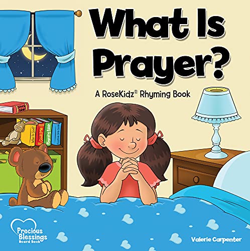 

What Is Prayer: A RoseKidz Rhyming Book (Precious Blessings)