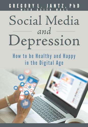 Stock image for Social Media and Depression: How to be Healthy and Happy in the Digital Age (Jantz) for sale by SecondSale