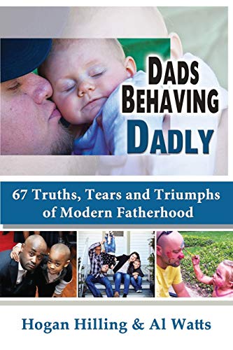 Imagen de archivo de Dads Behaving Dadly: 67 Truths, Tears and Triumphs of Modern Fatherhood a la venta por Decluttr