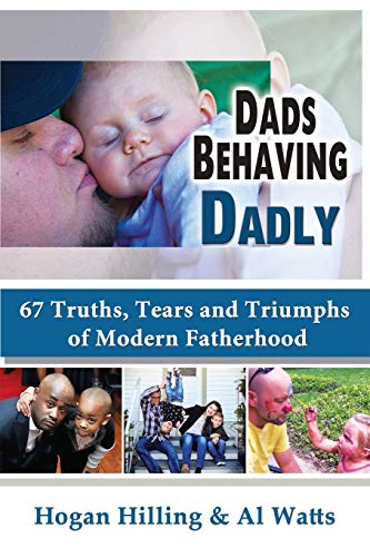 Stock image for Dads Behaving Dadly: 67 Truths, Tears and Triumphs of Modern Fatherhood for sale by Decluttr