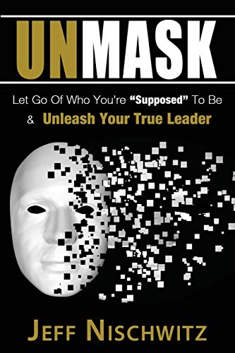 Imagen de archivo de Unmask: Let Go of Who You're Supposed To Be & Unleash Your True Leader a la venta por SecondSale