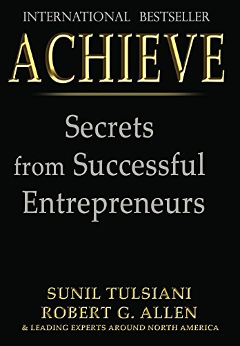 Beispielbild fr ACHIEVE: Secrets from Successful Entrepreneurs zum Verkauf von -OnTimeBooks-