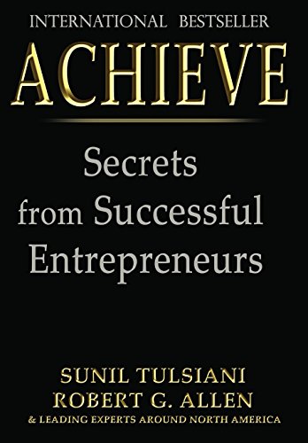 Imagen de archivo de ACHIEVE: Secrets from Successful Entrepreneurs a la venta por -OnTimeBooks-